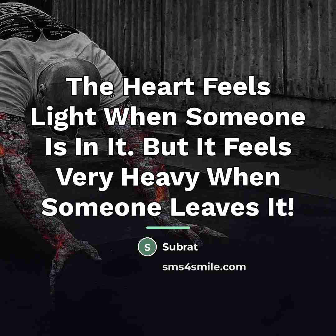 “The Heart Feels Light When Someone Is In It. But…” quote by Subrat