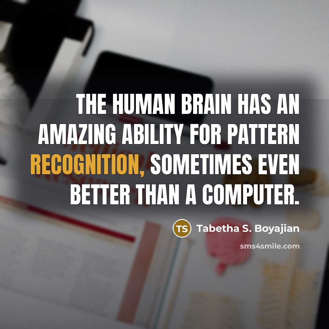 “The human brain has an amazing ability for pattern recognition,…” quote by Tabetha S. Boyajian