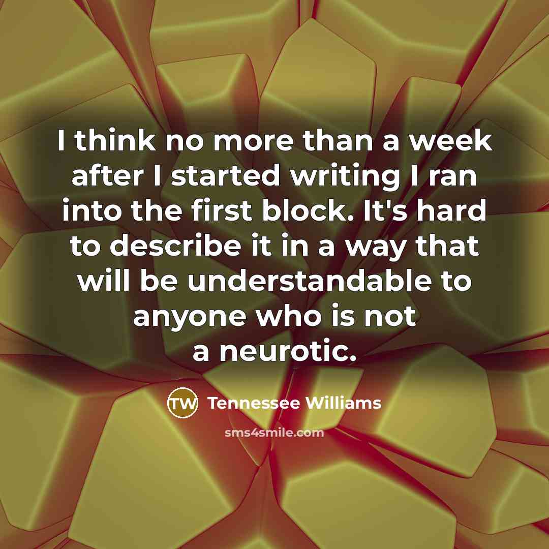 “I think no more than a week after I started…” quote by Tennessee Williams