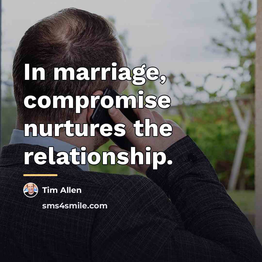 “In marriage, compromise nurtures the relationship.…” quote by Tim Allen