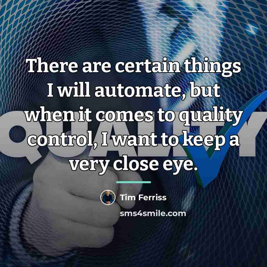 “There are certain things I will automate, but when it…” quote by Tim Ferriss