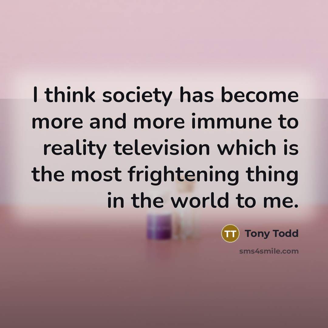 “I think society has become more and more immune to…” quote by Tony Todd
