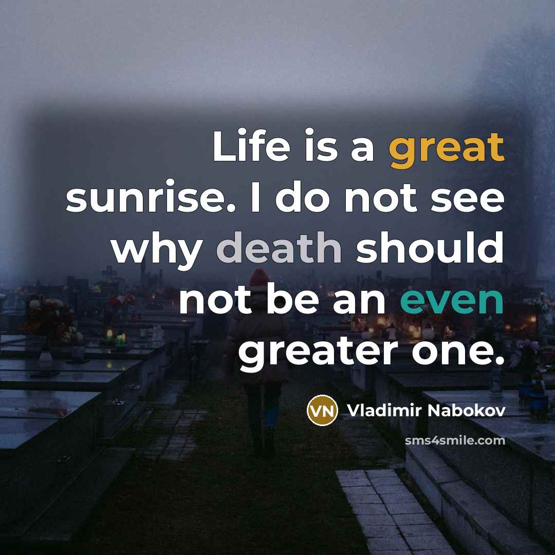“Life is a great sunrise. I do not see why…” quote by Vladimir Nabokov