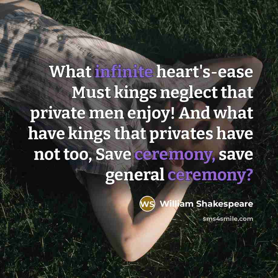“What infinite heart's-ease Must kings neglect that private men enjoy!…” quote by William Shakespeare