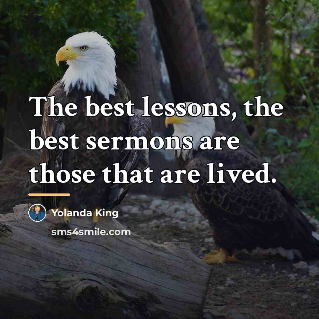 “The best lessons, the best sermons are those that are…” quote by Yolanda King