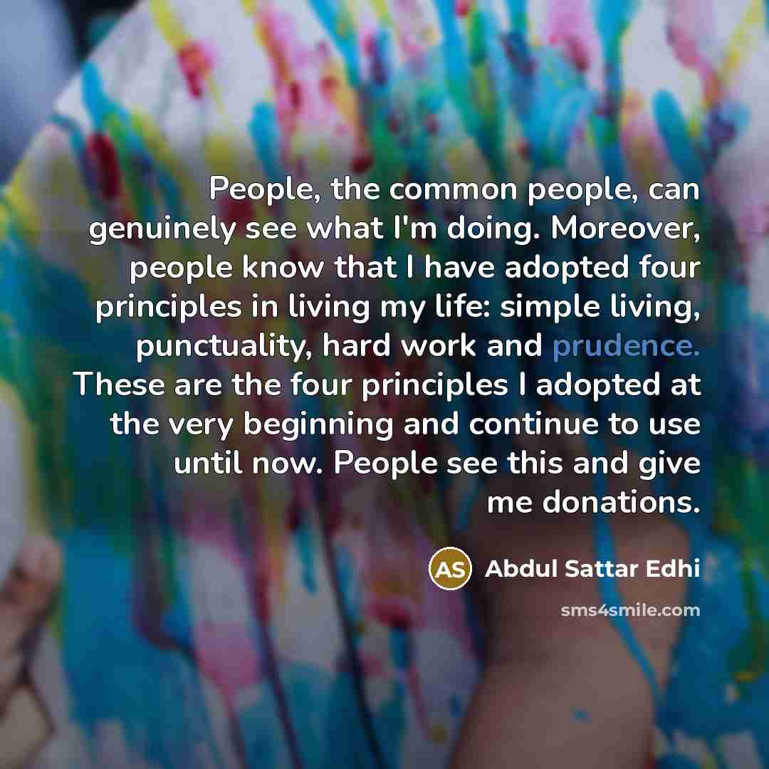 “People, the common people, can genuinely see what I'm doing.…” quote by Abdul Sattar Edhi