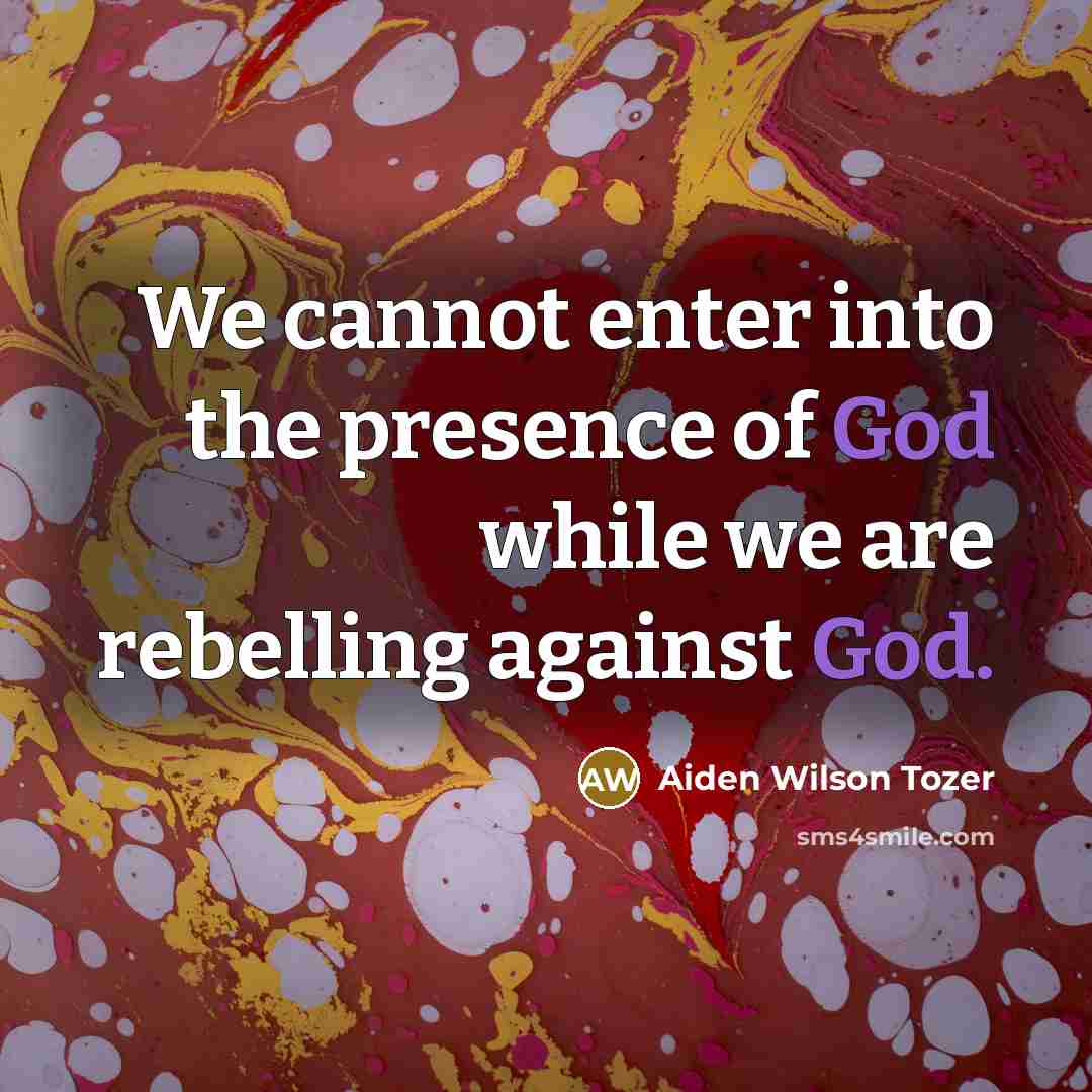 “We cannot enter into the presence of God while we…” quote by Aiden Wilson Tozer