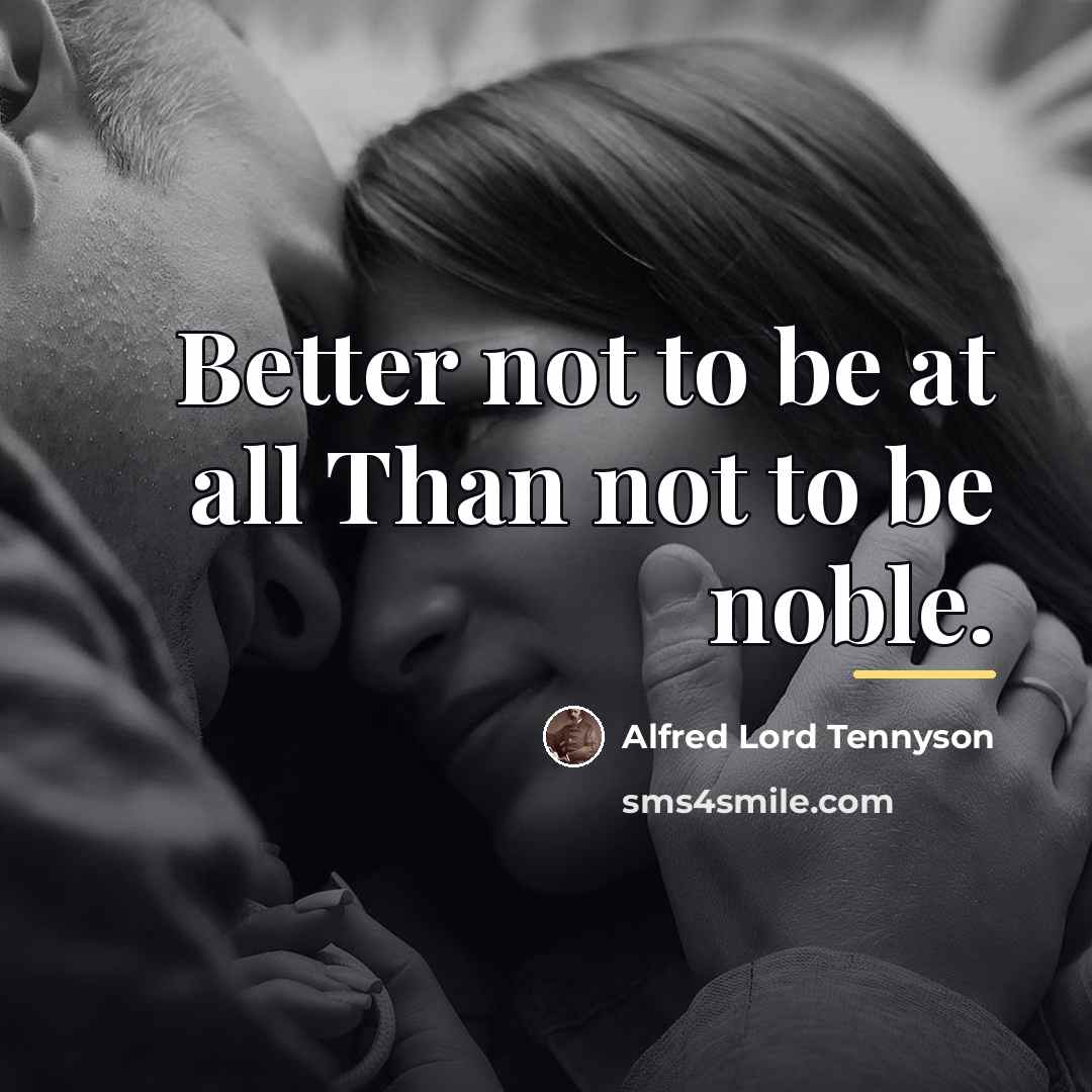“Better not to be at all Than not to be…” quote by Alfred Lord Tennyson