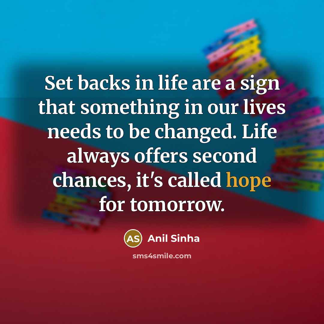 “Set backs in life are a sign that something in…” quote by Anil Sinha