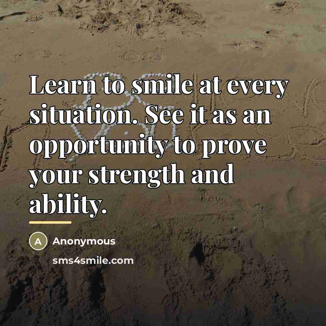 “Learn to smile at every situation. See it as an…” quote by Joe Brown