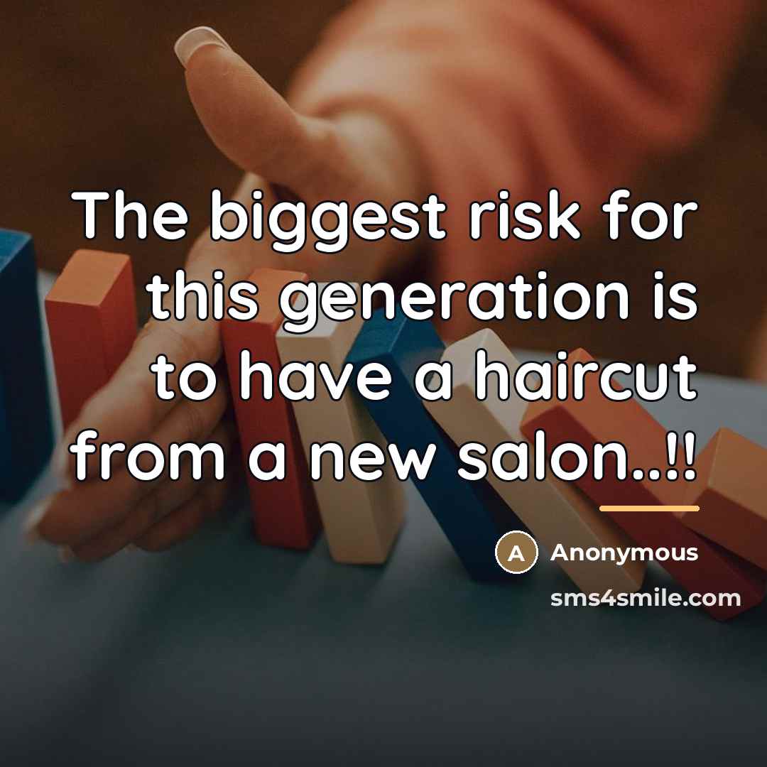 “The biggest risk for this generation is to have a…” quote by Anonymous
