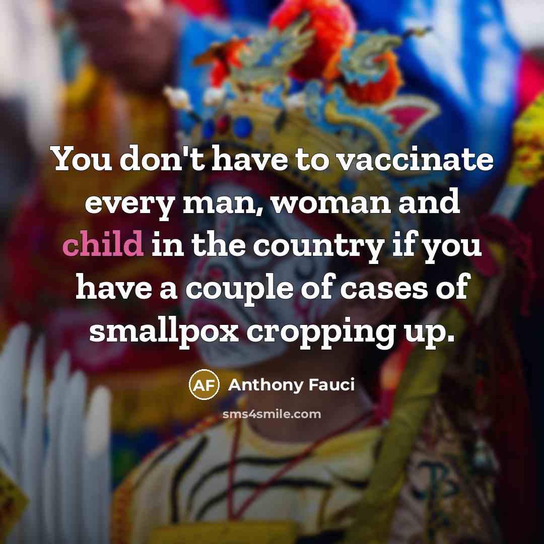 “You don't have to vaccinate every man, woman and child…” quote by Anthony Fauci