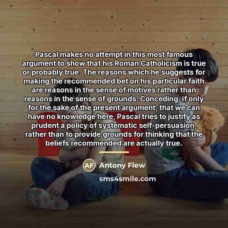 “Pascal makes no attempt in this most famous argument to…” quote by Antony Flew