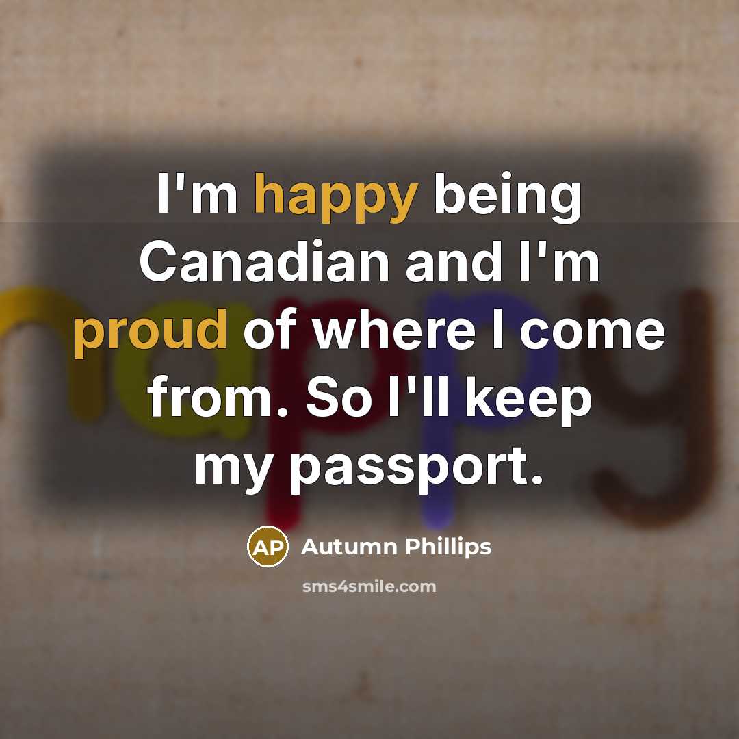 “I'm happy being Canadian and I'm proud of where I…” quote by Autumn Phillips