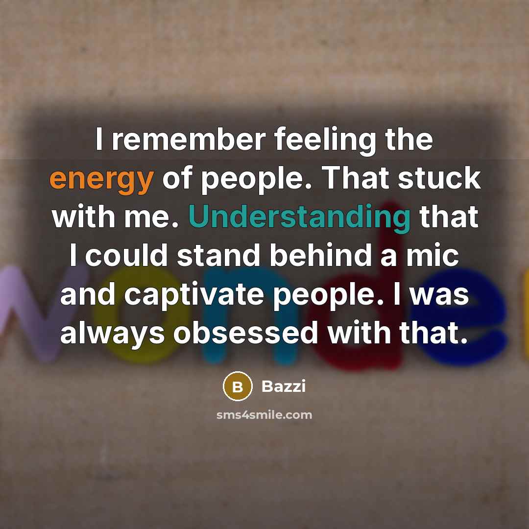 “I remember feeling the energy of people. That stuck with…” quote by Bazzi