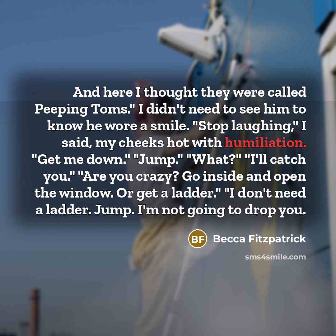 “And here I thought they were called Peeping Toms." I…” quote by Becca Fitzpatrick