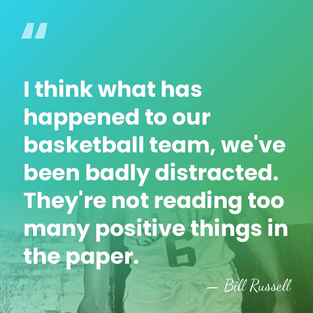 I think what has happened to our basketball team, we've been badly&hellip; - Bill Russell
