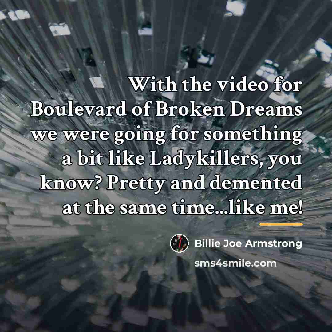 “With the video for Boulevard of Broken Dreams we were…” quote by Billie Joe Armstrong