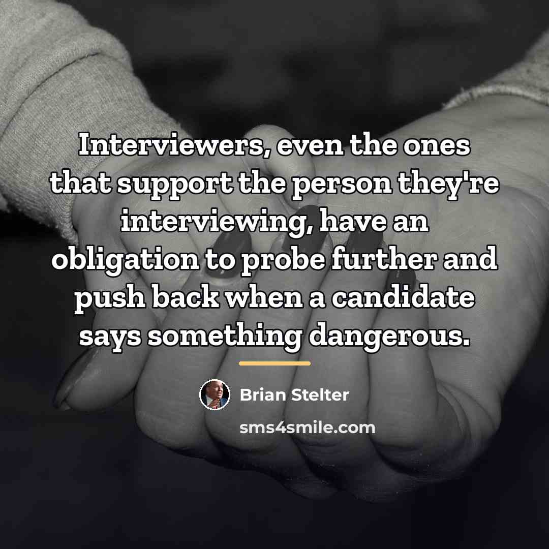 “Interviewers, even the ones that support the person they're interviewing,…” quote by Brian Stelter