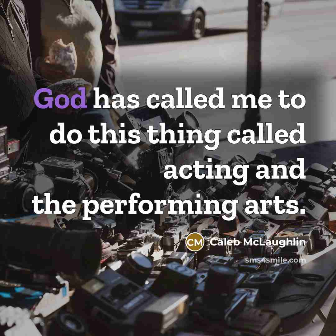 “God has called me to do this thing called acting…” quote by Caleb McLaughlin