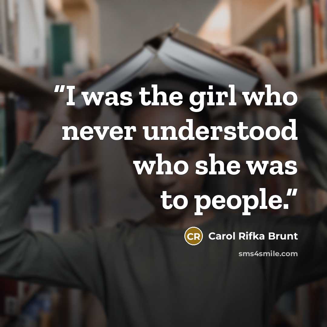 “I was the girl who never understood who she was to people.” quote by Carol Rifka Brunt