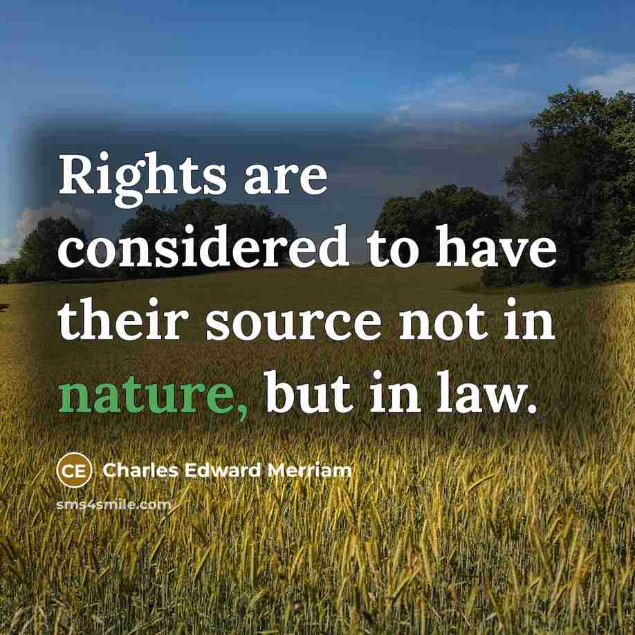 “Rights are considered to have their source not in nature,…” quote by Charles Edward Merriam