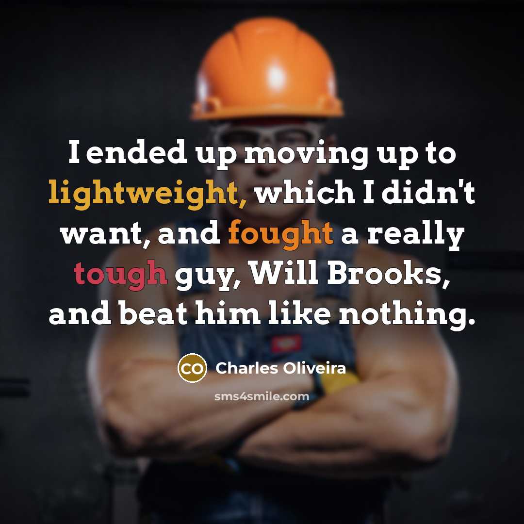 “I ended up moving up to lightweight, which I didn't…” quote by Charles Oliveira