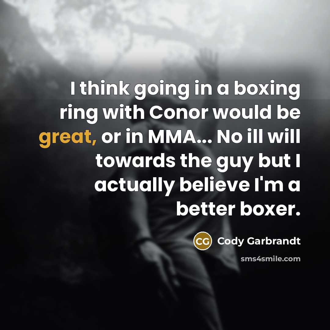 “I think going in a boxing ring with Conor would…” quote by Cody Garbrandt