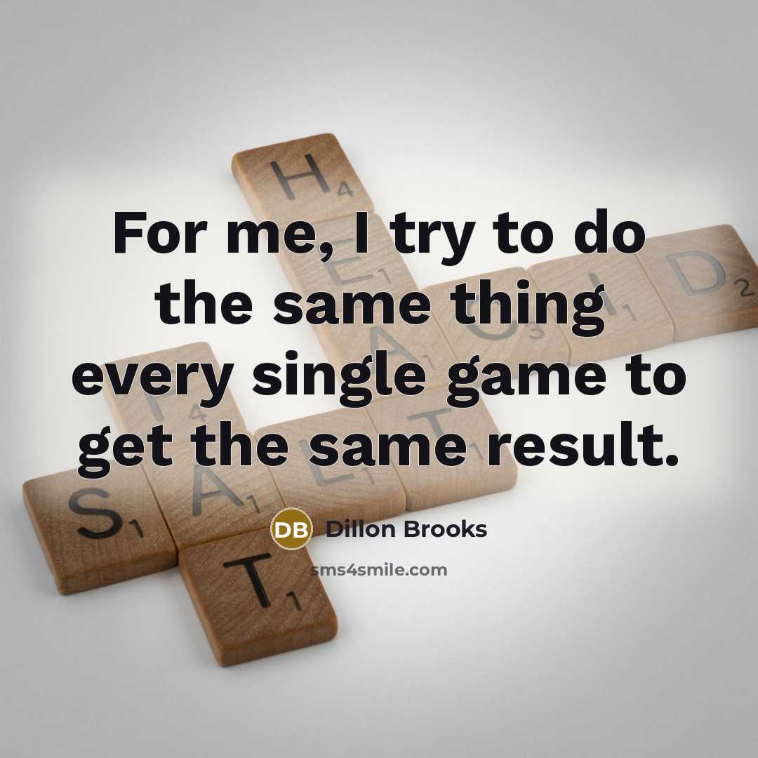 “For me, I try to do the same thing every…” quote by Dillon Brooks