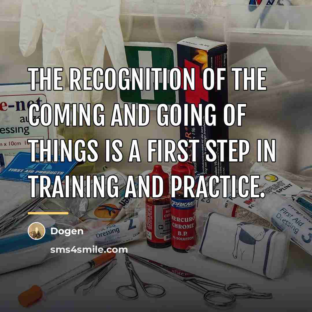 “The recognition of the coming and going of things is…” quote by Dogen