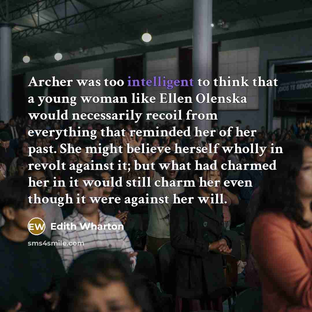 “Archer was too intelligent to think that a young woman…” quote by Edith Wharton
