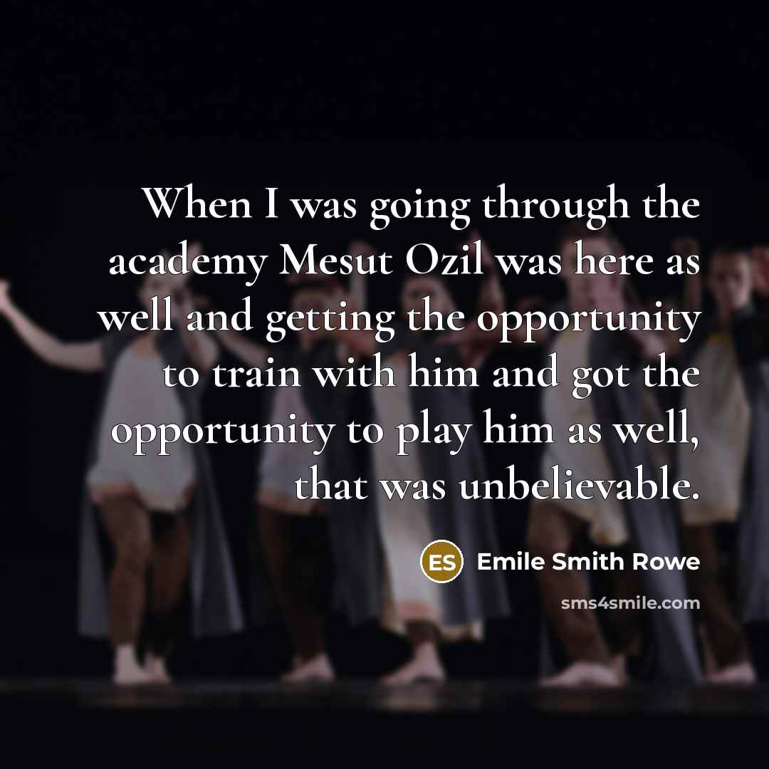 “When I was going through the academy Mesut Ozil was…” quote by Emile Smith Rowe