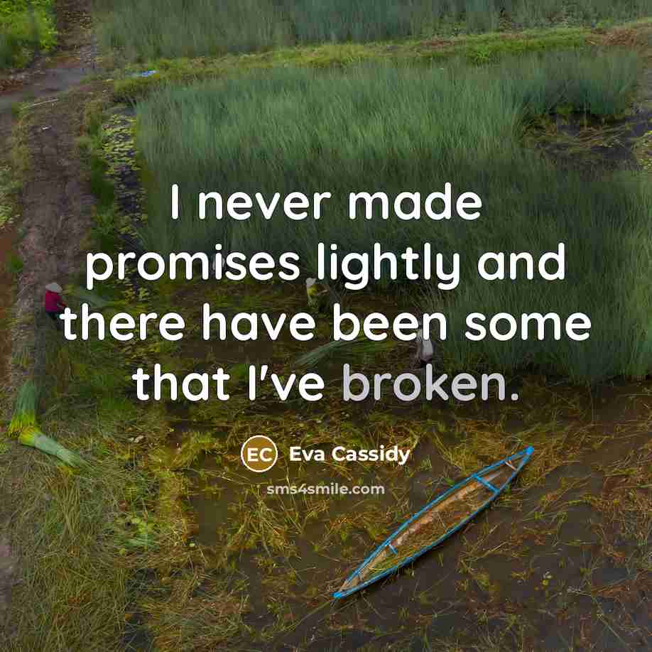 “I never made promises lightly and there have been some…” quote by Eva Cassidy