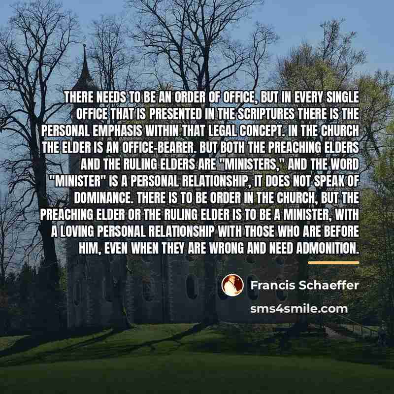“There needs to be an order of office, but in…” quote by Francis Schaeffer