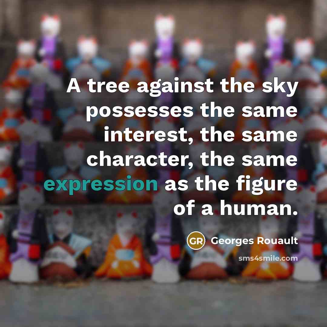 “A tree against the sky possesses the same interest, the…” quote by Georges Rouault