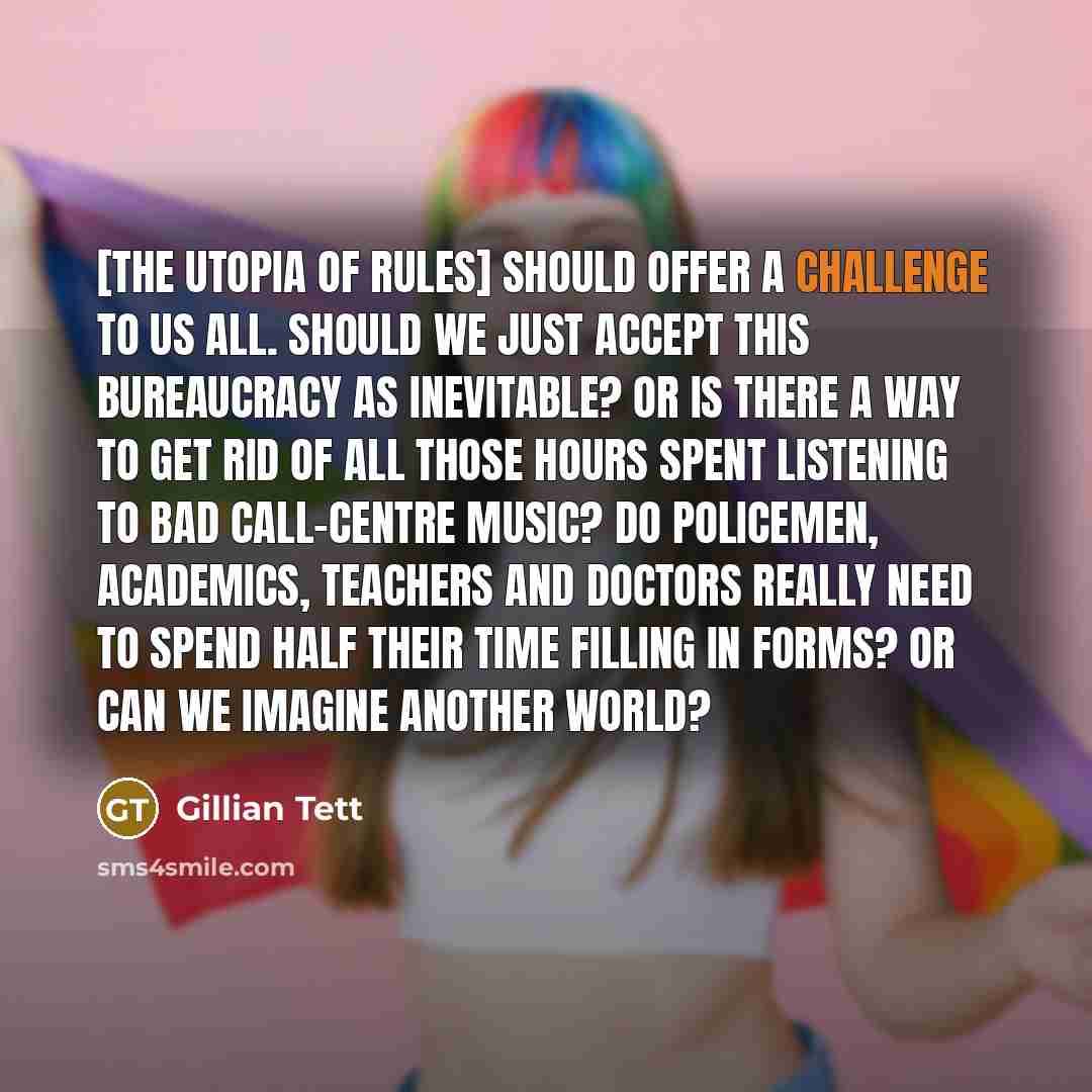 “[The Utopia of Rules] should offer a challenge to us…” quote by Gillian Tett