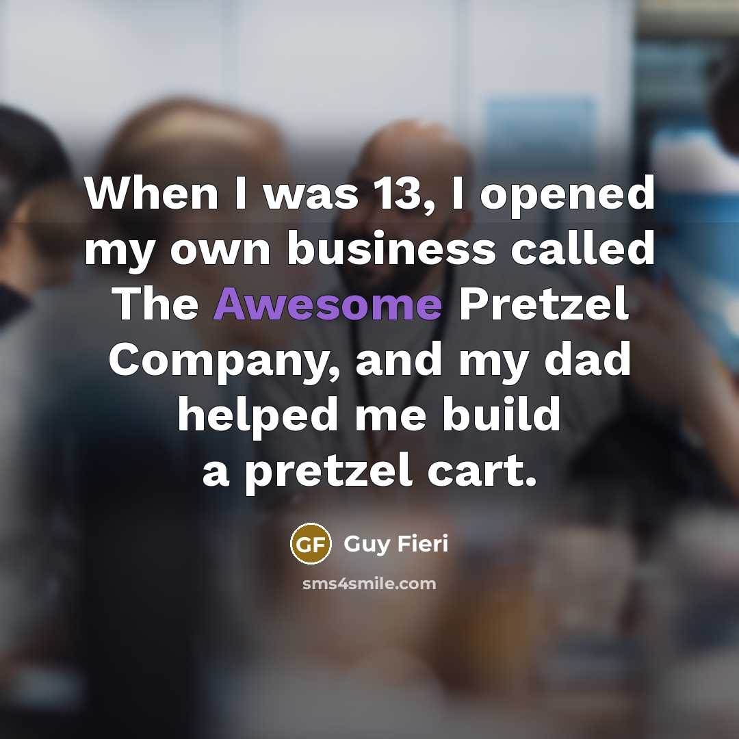 “When I was 13, I opened my own business called…” quote by Guy Fieri