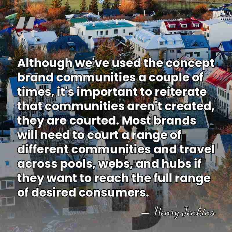Although we've used the concept brand communities a couple of times, it's&hellip; - Henry Jenkins