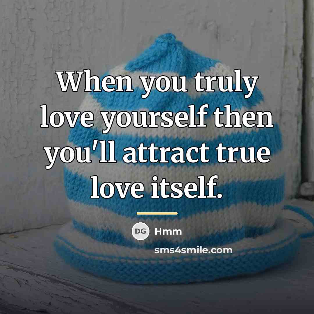 “When you truly love yourself then you'll attract true love…” quote by Hmm