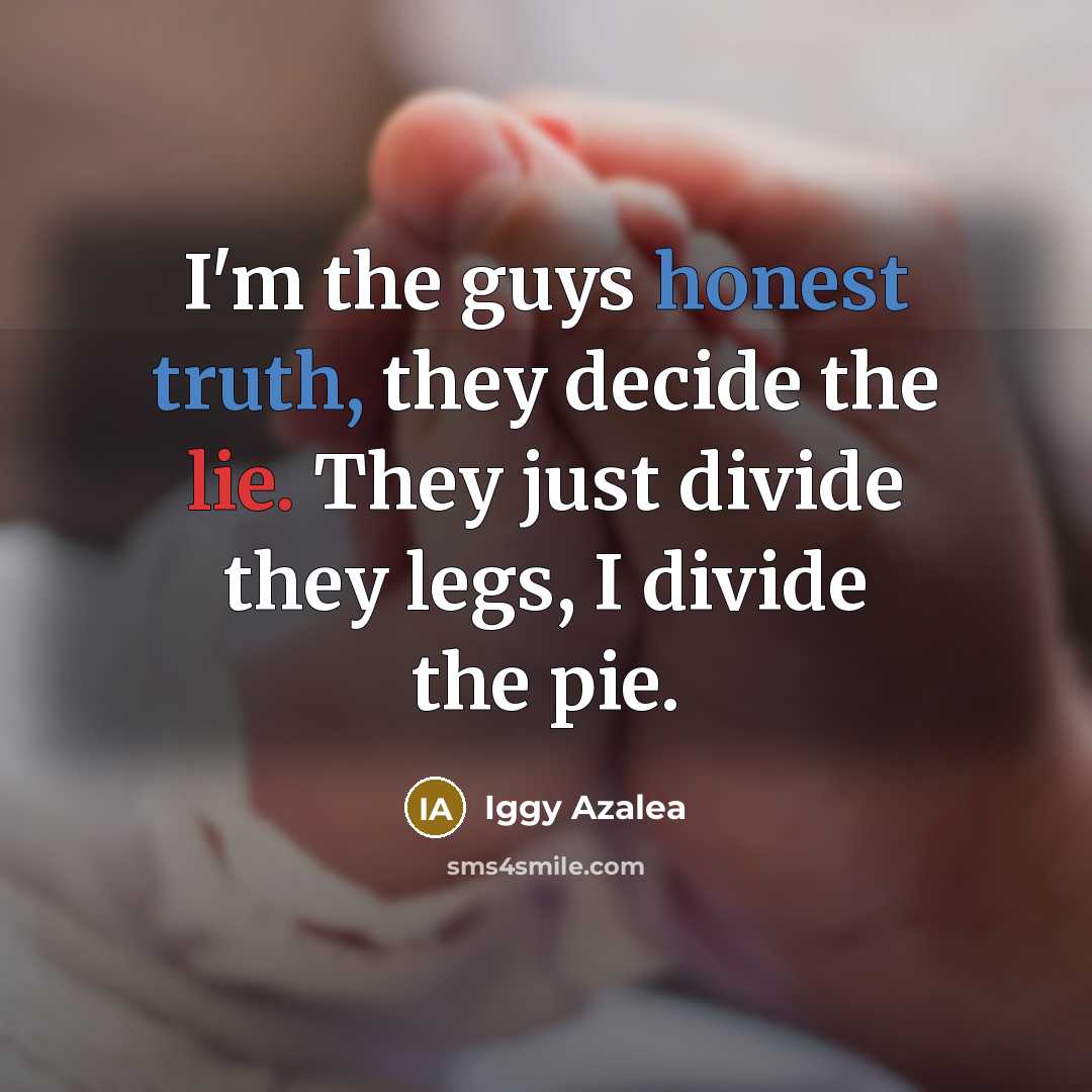 “I'm the guys honest truth, they decide the lie. They…” quote by Iggy Azalea