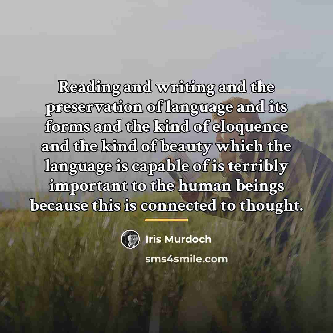 “Reading and writing and the preservation of language and its…” quote by Iris Murdoch