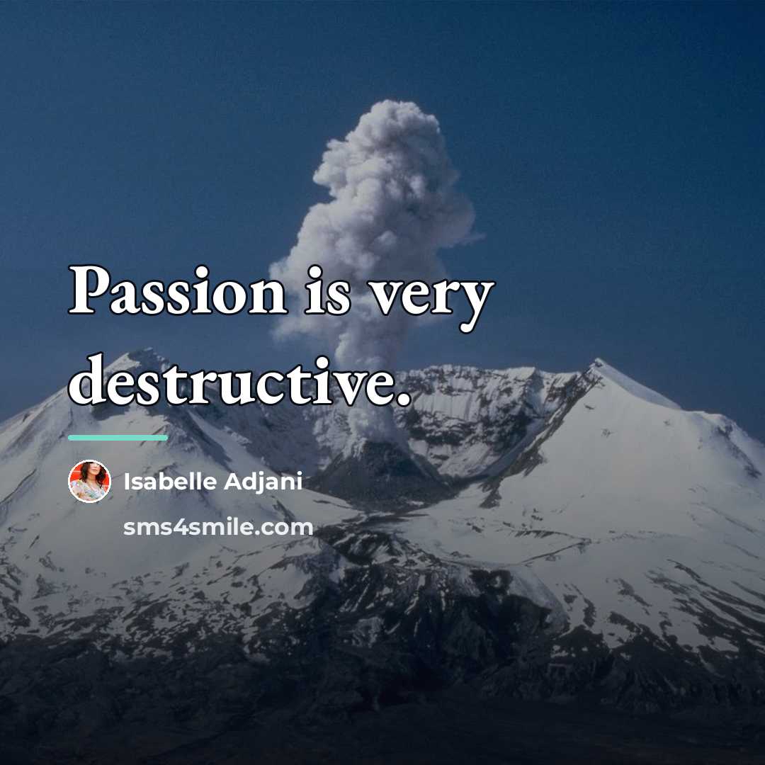 “Passion is very destructive.…” quote by Isabelle Adjani
