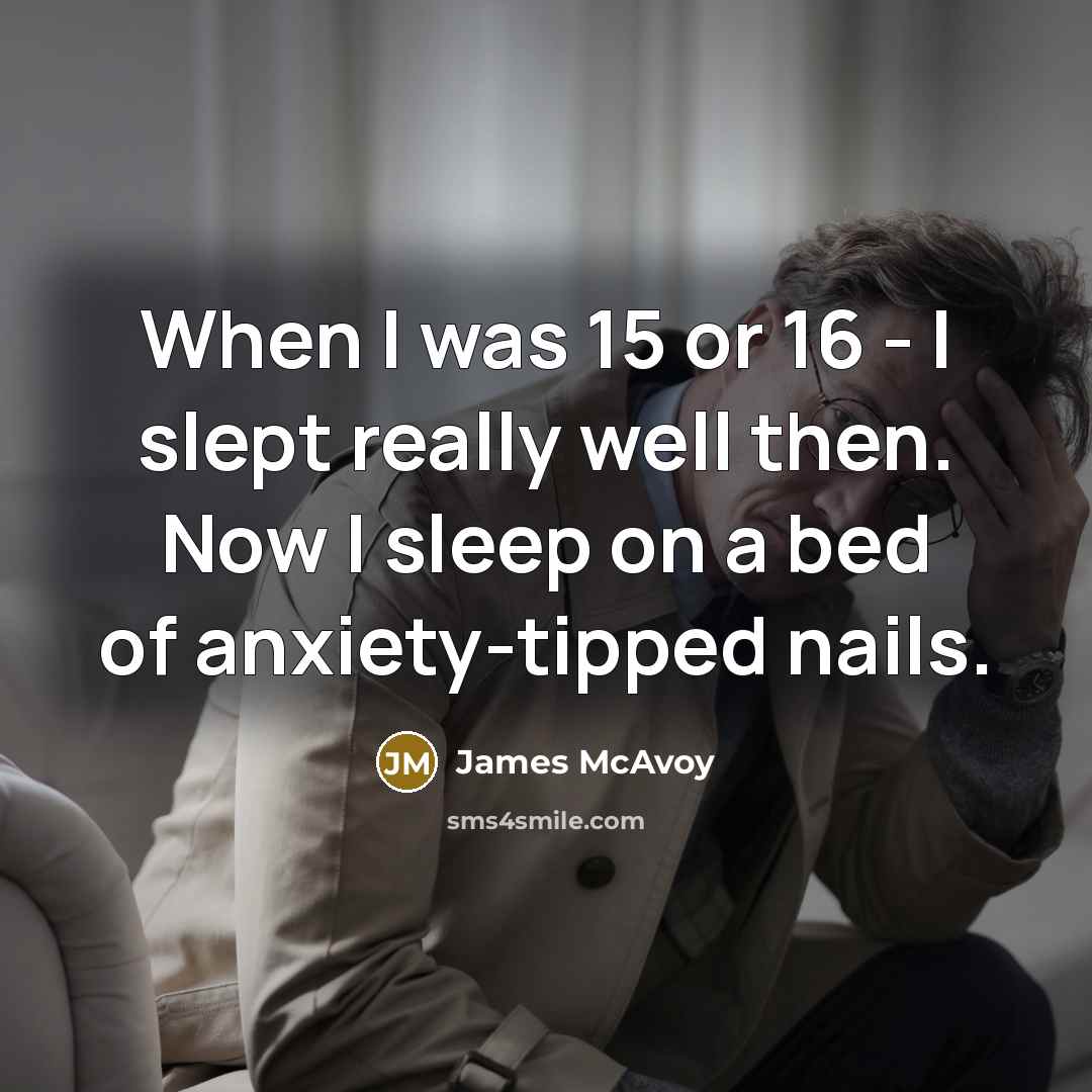 “When I was 15 or 16 - I slept really…” quote by James McAvoy