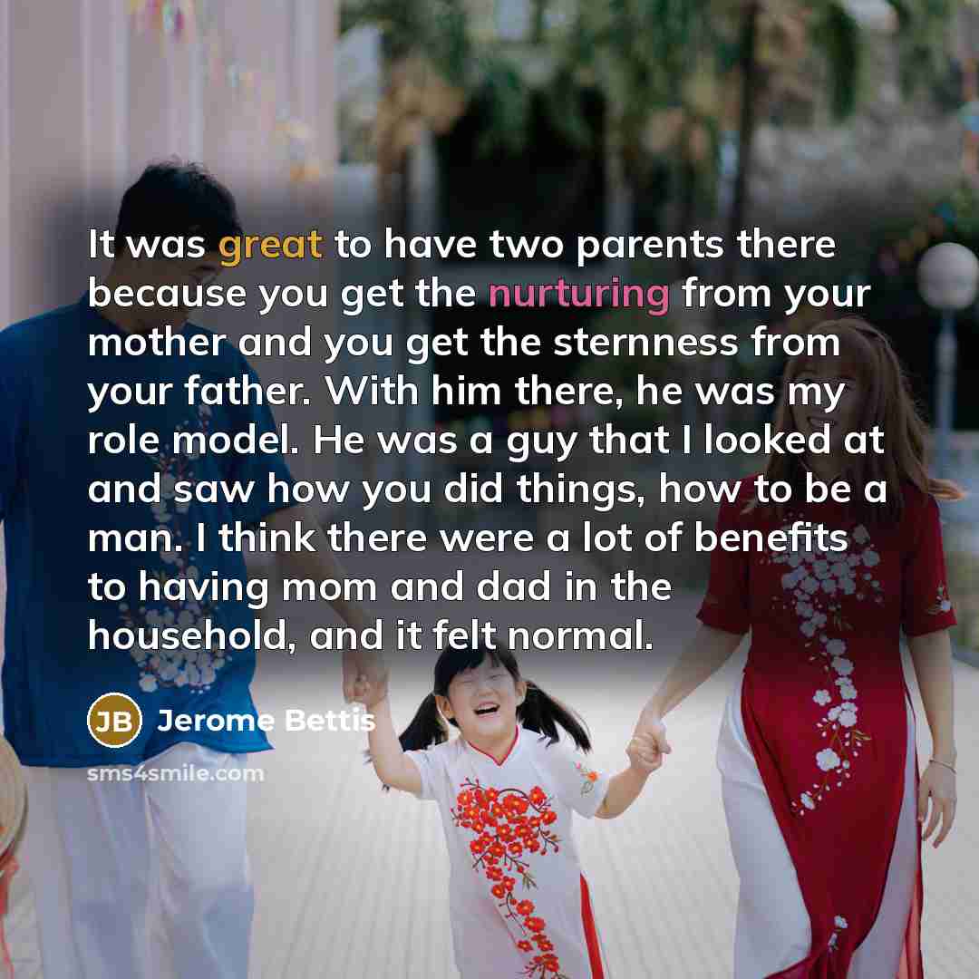 “It was great to have two parents there because you…” quote by Jerome Bettis