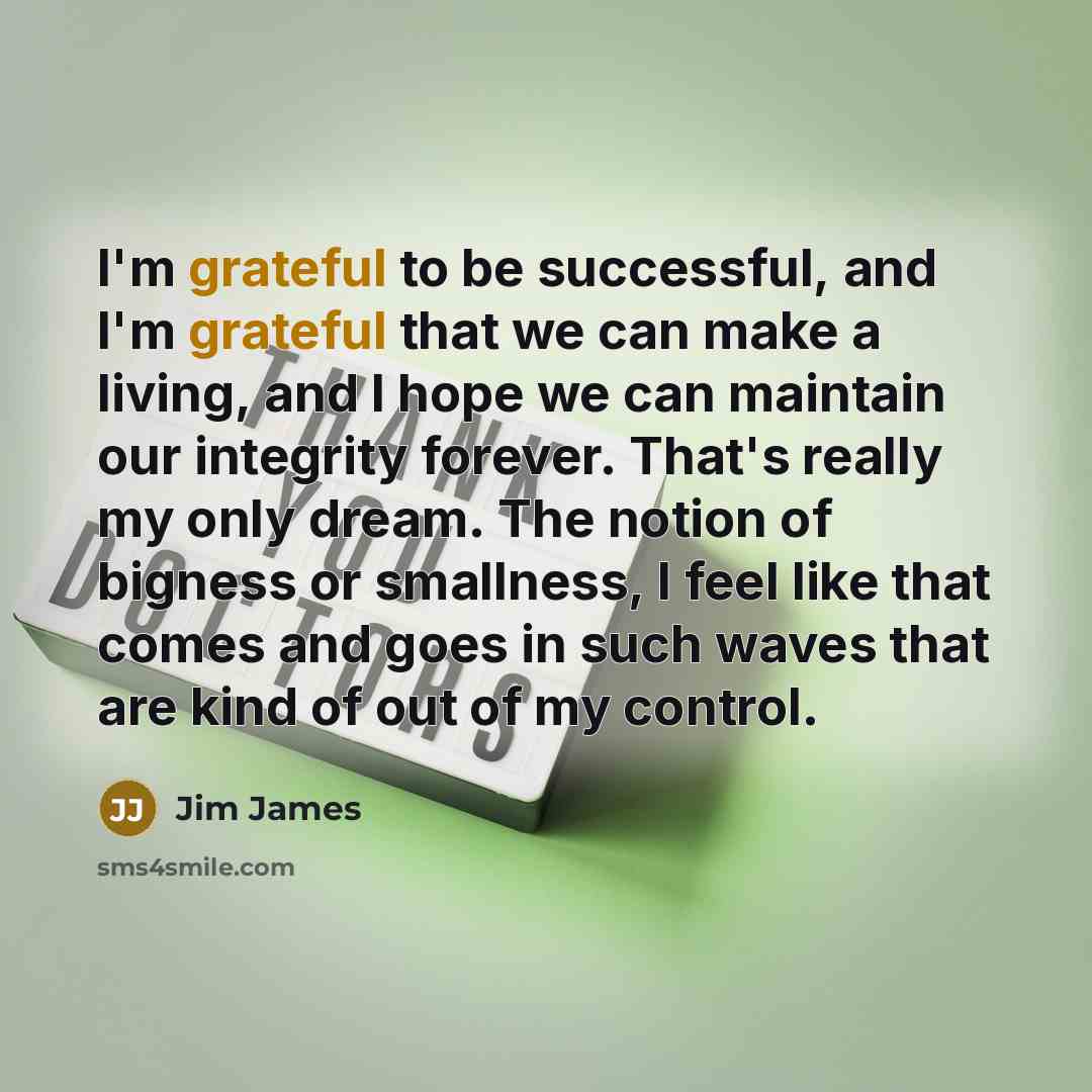 “I'm grateful to be successful, and I'm grateful that we…” quote by Jim James