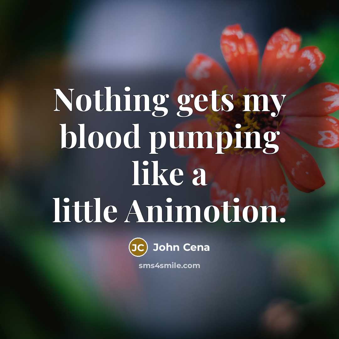 “Nothing gets my blood pumping like a little Animotion.…” quote by John Cena