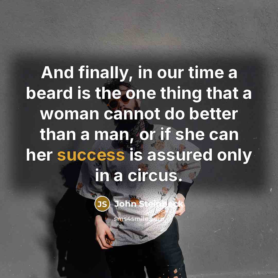 “And finally, in our time a beard is the one…” quote by John Steinbeck