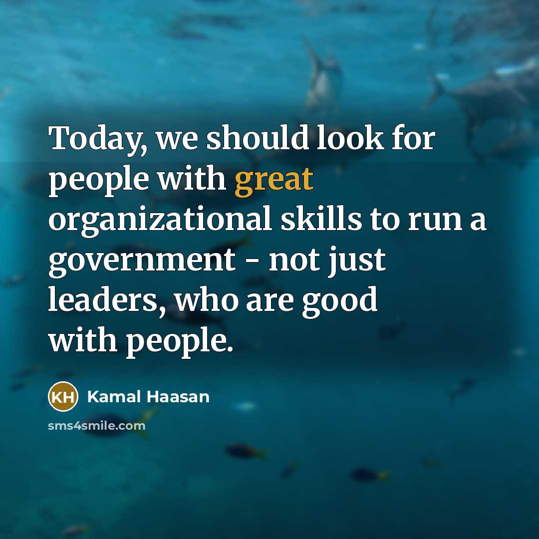 “Today, we should look for people with great organizational skills…” quote by Kamal Haasan