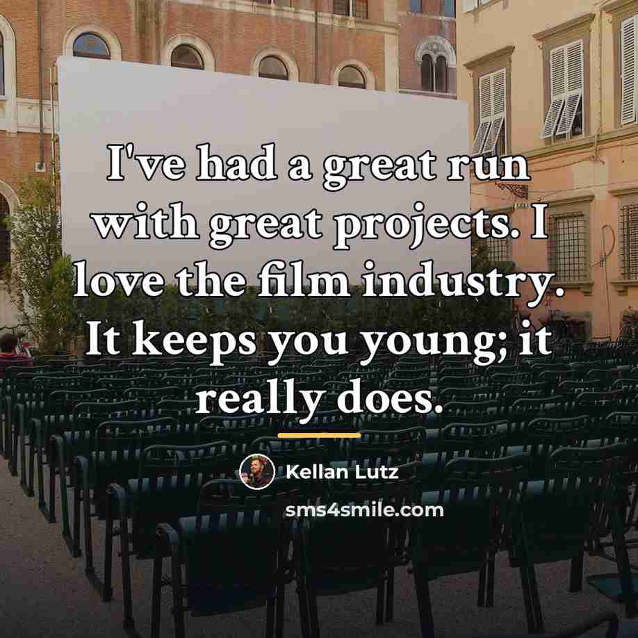 “I've had a great run with great projects. I love…” quote by Kellan Lutz