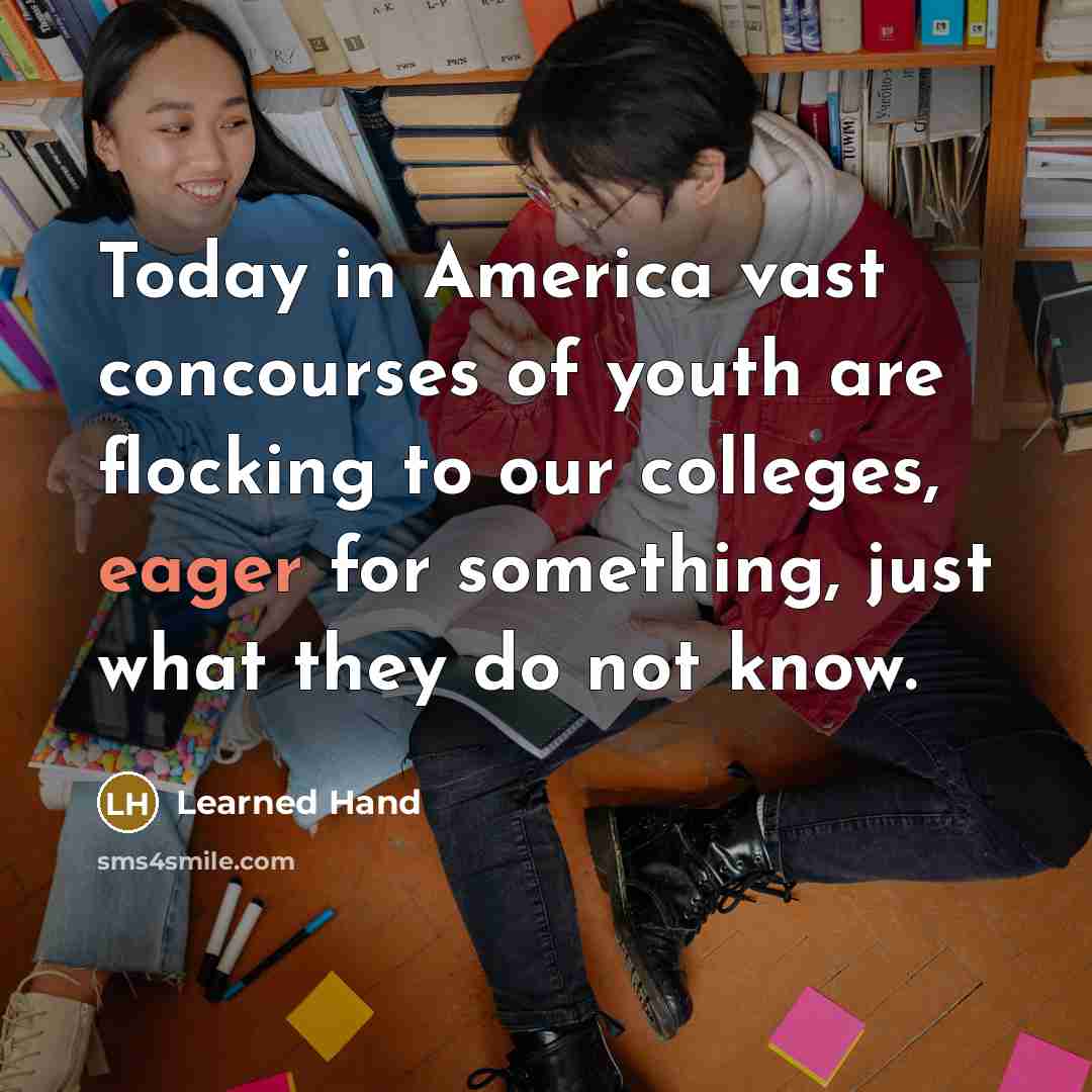 “Today in America vast concourses of youth are flocking to…” quote by Learned Hand